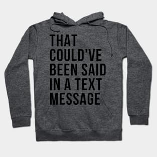 That could've been said in a txt msg Hoodie